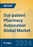 Out-patient Pharmacy Automation Global Market Insights 2023, Analysis and Forecast to 2028, by Manufacturers, Regions, Technology, Application, Product Type- Product Image