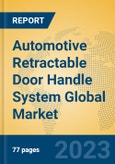 Automotive Retractable Door Handle System Global Market Insights 2023, Analysis and Forecast to 2028, by Manufacturers, Regions, Technology, Application, Product Type- Product Image