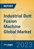 Industrial Butt Fusion Machine Global Market Insights 2023, Analysis and Forecast to 2028, by Manufacturers, Regions, Technology, Application, Product Type- Product Image