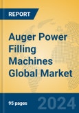 Auger Power Filling Machines Global Market Insights 2024, Analysis and Forecast to 2029, by Manufacturers, Regions, Technology, Application, Product Type- Product Image
