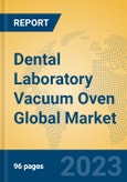 Dental Laboratory Vacuum Oven Global Market Insights 2023, Analysis and Forecast to 2028, by Manufacturers, Regions, Technology, Application, Product Type- Product Image