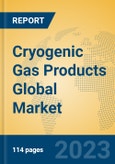 Cryogenic Gas Products Global Market Insights 2023, Analysis and Forecast to 2028, by Manufacturers, Regions, Technology, Application, Product Type- Product Image