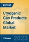 Cryogenic Gas Products Global Market Insights 2023, Analysis and Forecast to 2028, by Manufacturers, Regions, Technology, Application, Product Type - Product Thumbnail Image