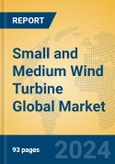 Small and Medium Wind Turbine Global Market Insights 2024, Analysis and Forecast to 2029, by Manufacturers, Regions, Technology, Application, Product Type- Product Image