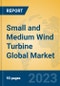 Small and Medium Wind Turbine Global Market Insights 2023, Analysis and Forecast to 2028, by Manufacturers, Regions, Technology, Application, Product Type - Product Image