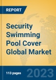Security Swimming Pool Cover Global Market Insights 2023, Analysis and Forecast to 2028, by Manufacturers, Regions, Technology, Application, Product Type- Product Image