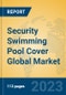 Security Swimming Pool Cover Global Market Insights 2023, Analysis and Forecast to 2028, by Manufacturers, Regions, Technology, Application, Product Type - Product Thumbnail Image