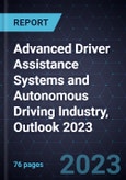 Advanced Driver Assistance Systems and Autonomous Driving Industry, Outlook 2023- Product Image