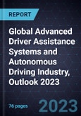 Global Advanced Driver Assistance Systems and Autonomous Driving Industry, Outlook 2023- Product Image