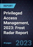 Privileged Access Management, 2023: Frost Radar Report- Product Image