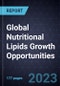 Global Nutritional Lipids Growth Opportunities - Product Image