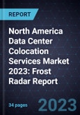 North America Data Center Colocation Services Market 2023: Frost Radar Report- Product Image
