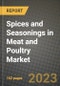 Spices and Seasonings in Meat and Poultry Market Size & Market Share Data, Latest Trend Analysis and Future Growth Intelligence Report - Forecast by Product, by Application, Analysis and Outlook from 2023 to 2030 - Product Image