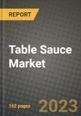 Table Sauce Market Size & Market Share Data, Latest Trend Analysis and Future Growth Intelligence Report - Forecast by Type, Analysis and Outlook from 2023 to 2030- Product Image