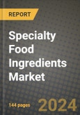 2024 Specialty Food Ingredients Market Outlook Report: Industry Size, Market Shares Data, Insights, Growth Trends, Opportunities, Competition 2023 to 2031- Product Image