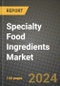 2024 Specialty Food Ingredients Market Outlook Report: Industry Size, Market Shares Data, Insights, Growth Trends, Opportunities, Competition 2023 to 2031 - Product Thumbnail Image
