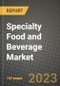 Specialty Food and Beverage Market Size & Market Share Data, Latest Trend Analysis and Future Growth Intelligence Report - Forecast by Ingredient, by Application, Analysis and Outlook from 2023 to 2030 - Product Image