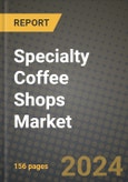 Specialty Coffee Shops Market: Industry Size, Share, Competition, Trends, Growth Opportunities and Forecasts by Region - Insights and Outlook by Product, 2024 to 2031- Product Image