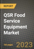 QSR Food Service Equipment Market Size & Market Share Data, Latest Trend Analysis and Future Growth Intelligence Report - Forecast by Equipment Type, by Refrigeration Equipment, by Serving Equipment, by Storage and Handling Equipment, Analysis and Outlook from 2023 to 2030- Product Image