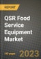 QSR Food Service Equipment Market Size & Market Share Data, Latest Trend Analysis and Future Growth Intelligence Report - Forecast by Equipment Type, by Refrigeration Equipment, by Serving Equipment, by Storage and Handling Equipment, Analysis and Outlook from 2023 to 2030 - Product Image
