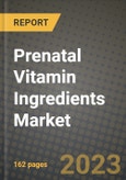 Prenatal Vitamin Ingredients Market Size & Market Share Data, Latest Trend Analysis and Future Growth Intelligence Report - Forecast by Product, by Form, by Function, Analysis and Outlook from 2023 to 2030- Product Image