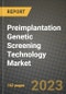 Preimplantation Genetic Screening (PGS) Technology Market Size & Market Share Data, Latest Trend Analysis and Future Growth Intelligence Report - Forecast by Procedure Type, by Technology, by Product & Services, by End User, by Application, Analysis and Outlook from 2023 to 2030 - Product Image