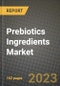 Prebiotics Ingredients Market Size & Market Share Data, Latest Trend Analysis and Future Growth Intelligence Report - Forecast by Ingredient, by Application, Analysis and Outlook from 2023 to 2030 - Product Image