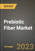 Prebiotic Fiber Market Size & Market Share Data, Latest Trend Analysis and Future Growth Intelligence Report - Forecast by Product Type, by Application, by Nature, by Sales Channel, Analysis and Outlook from 2023 to 2030- Product Image