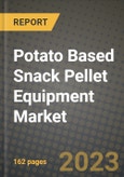 Potato Based Snack Pellet Equipment Market Size & Market Share Data, Latest Trend Analysis and Future Growth Intelligence Report - Forecast by Type, by Application, Analysis and Outlook from 2023 to 2030- Product Image