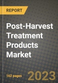 Post-Harvest Treatment Products Market Size & Market Share Data, Latest Trend Analysis and Future Growth Intelligence Report - Forecast by Product Type, by Application, Analysis and Outlook from 2023 to 2030- Product Image