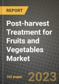 Post-harvest Treatment for Fruits and Vegetables Market Size & Market Share Data, Latest Trend Analysis and Future Growth Intelligence Report - Forecast by Product Type, by Application, Analysis and Outlook from 2023 to 2030- Product Image