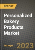 Personalized Bakery Products Market Size & Market Share Data, Latest Trend Analysis and Future Growth Intelligence Report - Forecast by Product Type, by Price Range, by End-Users, by Sales Channel, Analysis and Outlook from 2023 to 2030- Product Image