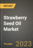 Strawberry Seed Oil Market Size & Market Share Data, Latest Trend Analysis and Future Growth Intelligence Report - Forecast by Application, by End-User Industry, Analysis and Outlook from 2023 to 2030- Product Image