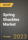 Spring Shackles Market Size & Market Share Data, Latest Trend Analysis and Future Growth Intelligence Report - Forecast by Vehicle Type, by Sales Channel, Analysis and Outlook from 2023 to 2030- Product Image