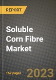 Soluble Corn Fibre Market Size & Market Share Data, Latest Trend Analysis and Future Growth Intelligence Report - Forecast by Type, by Application, Analysis and Outlook from 2023 to 2030- Product Image
