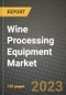 Wine Processing Equipment Market Size & Market Share Data, Latest Trend Analysis and Future Growth Intelligence Report - Forecast by Type, by Application, Analysis and Outlook from 2023 to 2030 - Product Image