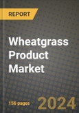 Wheatgrass Product Market: Industry Size, Share, Competition, Trends, Growth Opportunities and Forecasts by Region - Insights and Outlook by Product, 2024 to 2031- Product Image