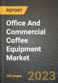 Office And Commercial Coffee Equipment Market Size & Market Share Data, Latest Trend Analysis and Future Growth Intelligence Report - Forecast by Distribution Channel, by End User, Analysis and Outlook from 2023 to 2030- Product Image