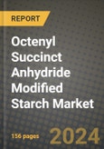 Octenyl Succinct Anhydride Modified Starch Market: Industry Size, Share, Competition, Trends, Growth Opportunities and Forecasts by Region - Insights and Outlook by Product, 2024 to 2031- Product Image