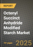 Octenyl Succinct Anhydride Modified Starch Market: Industry Size, Share, Competition, Trends, Growth Opportunities and Forecasts by Region - Insights and Outlook by Product, 2024 to 2031- Product Image