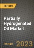 Partially Hydrogenated Oil Market Size & Market Share Data, Latest Trend Analysis and Future Growth Intelligence Report - Forecast by Nature, by Application, by End-Use, by Distribution Channel, Analysis and Outlook from 2023 to 2030- Product Image