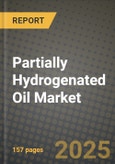 Partially Hydrogenated Oil Market Size & Market Share Data, Latest Trend Analysis and Future Growth Intelligence Report - Forecast by Nature, by Application, by End-Use, by Distribution Channel, Analysis and Outlook from 2023 to 2030- Product Image