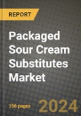 Packaged Sour Cream Substitutes Market: Industry Size, Share, Competition, Trends, Growth Opportunities and Forecasts by Region - Insights and Outlook by Product, 2024 to 2031- Product Image