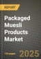 2025 Packaged Muesli Products Market Report - Industry Size, Competition, Trends and Growth Opportunities by Region - Forecast by Types and Applications (2024-2032) - Product Thumbnail Image