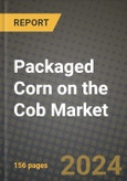 Packaged Corn on the Cob Market: Industry Size, Share, Competition, Trends, Growth Opportunities and Forecasts by Region - Insights and Outlook by Product, 2024 to 2031- Product Image