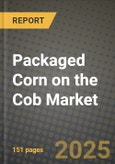 2025 Packaged Corn on the Cob Market Report - Industry Size, Competition, Trends and Growth Opportunities by Region - Forecast by Types and Applications (2024-2032)- Product Image