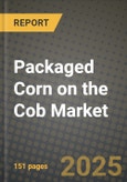 Packaged Corn on the Cob Market: Industry Size, Share, Competition, Trends, Growth Opportunities and Forecasts by Region - Insights and Outlook by Product, 2024 to 2031- Product Image