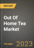 Out Of Home Tea Market Size & Market Share Data, Latest Trend Analysis and Future Growth Intelligence Report - Forecast by Type, by Packaging Type, by End-Use, Analysis and Outlook from 2023 to 2030- Product Image