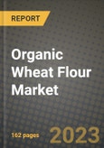 Organic Wheat Flour Market Size & Market Share Data, Latest Trend Analysis and Future Growth Intelligence Report - Forecast by Product, by Application, Analysis and Outlook from 2023 to 2030- Product Image