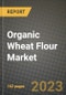 Organic Wheat Flour Market Size & Market Share Data, Latest Trend Analysis and Future Growth Intelligence Report - Forecast by Product, by Application, Analysis and Outlook from 2023 to 2030 - Product Image